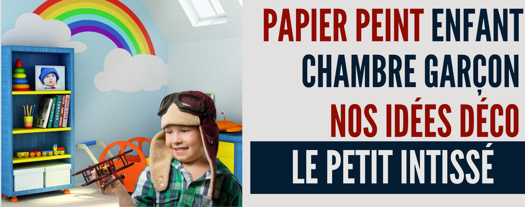 Idée Déco : Le Papier Peint Enfant pour Chambre de Garçon
